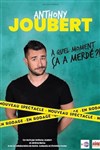 Anthony Joubert dans À quel moment ça a merdé ? - 