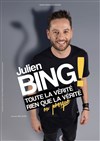 Julien Bing dans Toute la vérité, rien que la vérité, ou presque - 