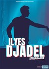 Ilyes Djadel | En rodage - 