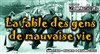 La Fable des gens de mauvaise vie - 