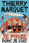 Thierry Marquet dans Je pince donc je suis - 