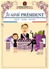 Je serai Président - 