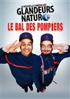 Glandeurs Nature dans Le Bal des Pompiers - 