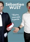 Sébastien Wust dans Maître, vous avez la parole - 