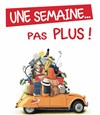 Une semaine pas plus ! - 