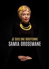 Samia Orosemane dans Je suis une bouffonne - 