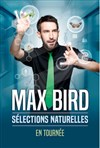 Max Bird dans Sélections naturelles - 