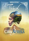 Cirque Phénix | Cirkafrika 3 : Des Rives de Zanzibar aux portes de l'Orient - 