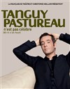 Tanguy Pastureau dans Tanguy Pastureau n'est pas célèbre - 