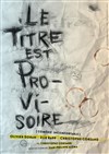 Le Titre est Provisoire - 