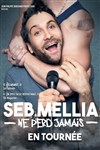 Seb Mellia dans Seb Mellia ne perd jamais - 