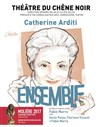 Ensemble | avec Catherine Arditi - 