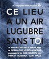 Ce lieu a un air lugubre sans toi - 