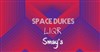 Space dukes + Liqr | + 1ère partie : Smay's - 