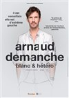 Arnaud Demanche dans Blanc et Hétéro - 