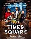 Times Square | avec Guillaume de Tonquédec - 