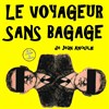 Le voyageur sans bagage - 