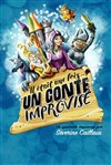 Il était une fois... Un conte improvisé - 