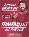 Ahmed Sparrow dans Tranquille ! | en rodage - 