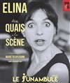 Elina Dumont dans Des Quais à la scène - 