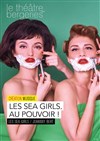 Les Sea Girls, au pouvoir ! - 