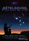 Bételgeuse, l'envoyée du ciel - 