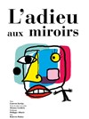 L'adieu aux miroirs - 