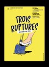 Trois ruptures - 