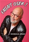 Bruno Romuald dans Fallait oser ! - 