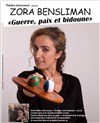 Zora Bensliman dans Guerre, Paix et bidoune - 