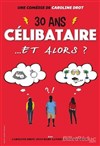 30 ans célibataire, et alors ? - 