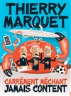 Thierry Marquet dans Carrément méchant, jamais content - 