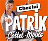 Patrik Cottet-Moine dans Chez lui - 