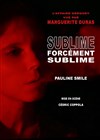 Sublime, forcément sublime - 