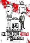 Les rencontres qui ont fait foirer l'Histoire ! - 