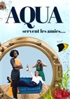 Aqua servent les amies - 