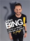 Julien Bing dans Toute la vérité, rien que la vérité (ou presque) - 