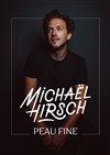 Michaël Hirsch dans Peau fine - 