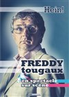 Freddy Tougaux dans Hein ! - 