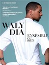 Waly Dia dans Ensemble ou rien - 