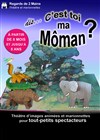 Dis... C'est toi ma Môman ? - 