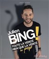 Julien Bing dans Toute la vérité, rien que la vérité, ou presque - 