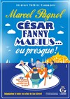 César, Fanny, Marius... Ou presque ! - 