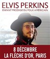 Elvis Perkins + 1ère partie : Kinsey - 