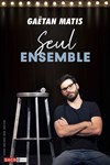 Gaëtan Matis dans Seul Ensemble - 