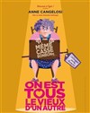 Anne Cangelosi dans On est tous le vieux d'un autre - 