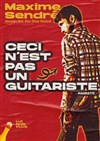 Maxime Sendré dans Ceci n'est pas un guitariste - 