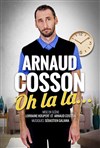 Arnaud Cosson dans Oh La la - 