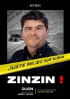 Zinzin ! Juste milieu sur scène - 