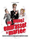 Vous pouvez embrasser la mariée - 